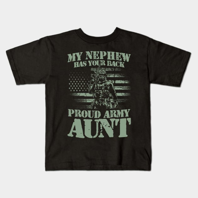 My Nephew Has Your Back Proud Army Aunt Kids T-Shirt by AngelBeez29